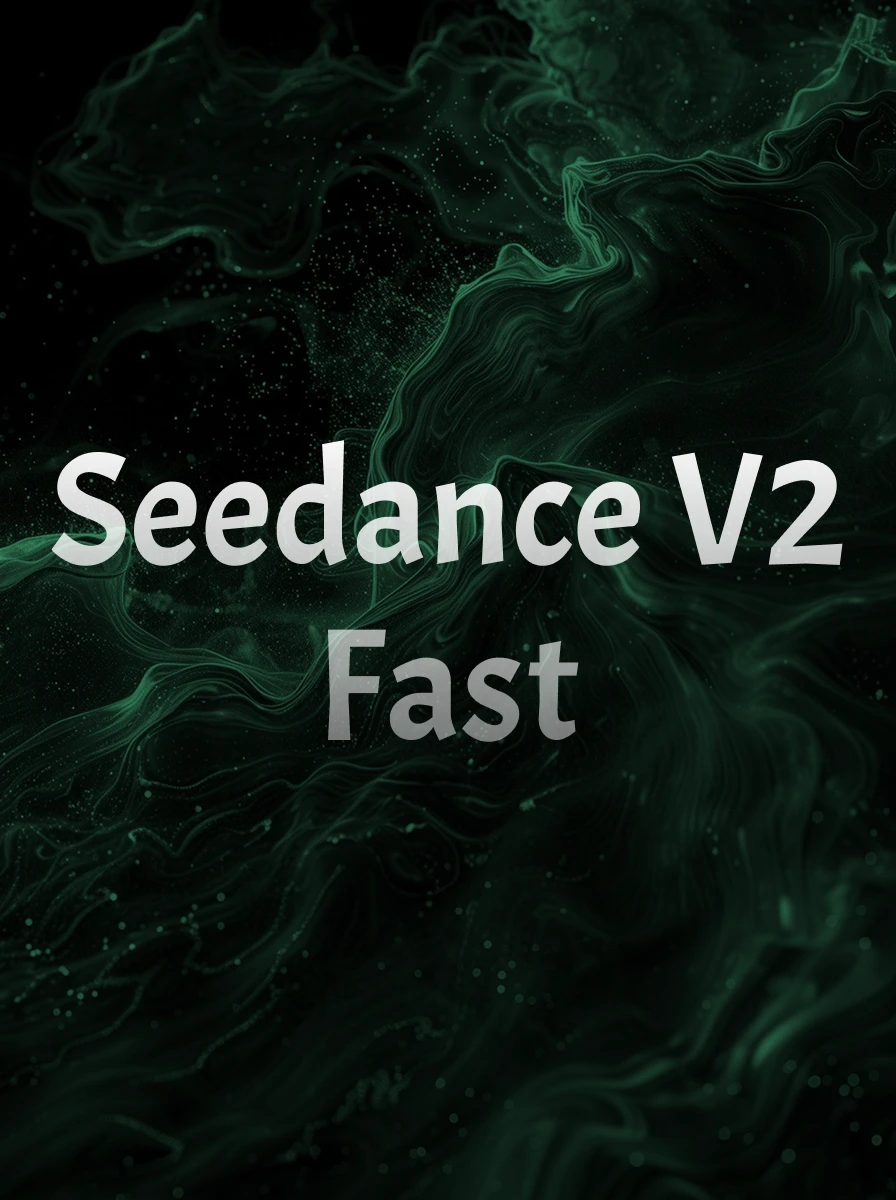 Seedance 2.0 Fast